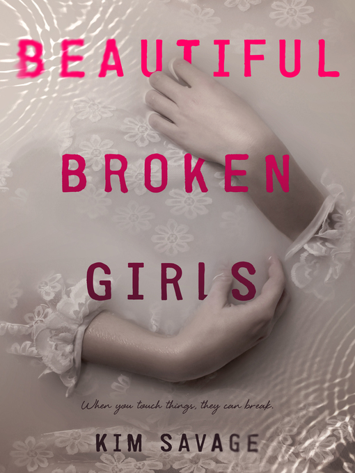 Title details for Beautiful Broken Girls by Kim Savage - Available